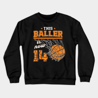 This Baller Is Now 14 Year Old 14Th Birthday Basketball Boy Crewneck Sweatshirt